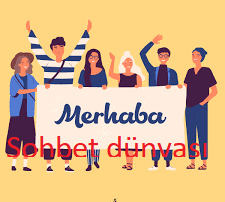 Merhaba Sohbet Dünyası