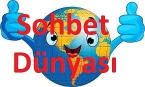 Sohbet Dünyası Sohbet Dünyası