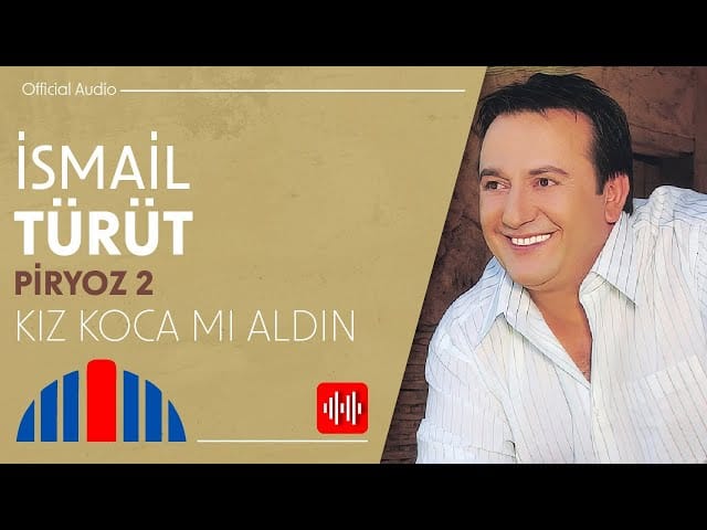 İsmail Türüt – Kız Koca Mı Aldın İsmail Türüt – Kız Koca Mı Aldın
