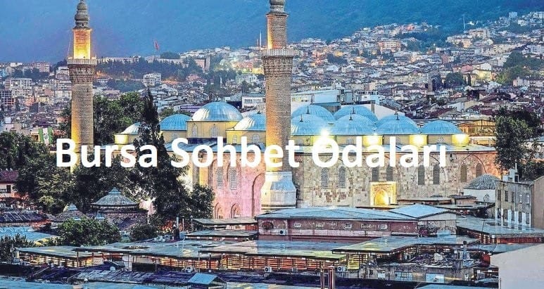 Bursa Sohbet Odaları Bursa Sohbet Odaları
