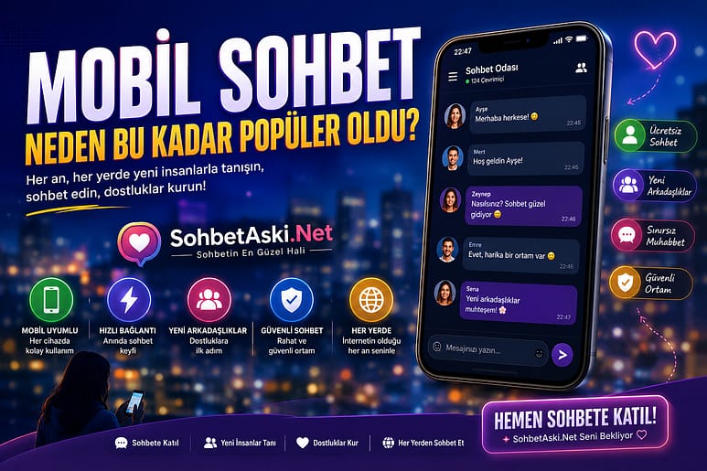 Mobil Sohbet Neden Bu Kadar Popüler Oldu? Mobil Sohbet Neden Bu Kadar Popüler Oldu?